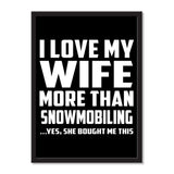 I Love My Wife More Than Snowmobiling ...Yes, She Bought Me This - Portrait Frame Photo Tile