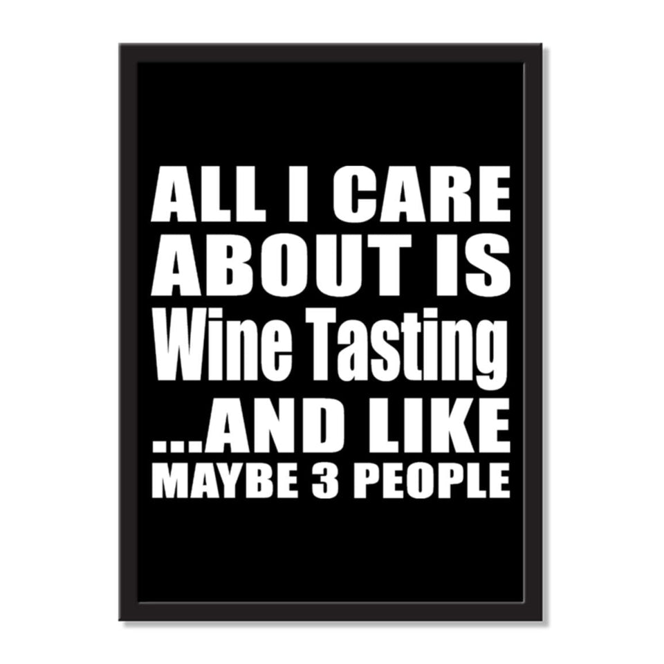All I Care About Is Wine Tasting And Like Maybe 3 People - Portrait Frame Photo Tile