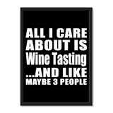 All I Care About Is Wine Tasting And Like Maybe 3 People - Portrait Frame Photo Tile
