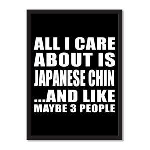 All I Care About Is Japanese Chin And Like Maybe 3 People - Portrait Frame Photo Tile