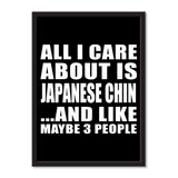 All I Care About Is Japanese Chin And Like Maybe 3 People - Portrait Frame Photo Tile