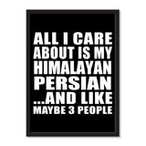 All I Care About Is My Himalayan Persian And Like Maybe 3 People - Portrait Frame Photo Tile