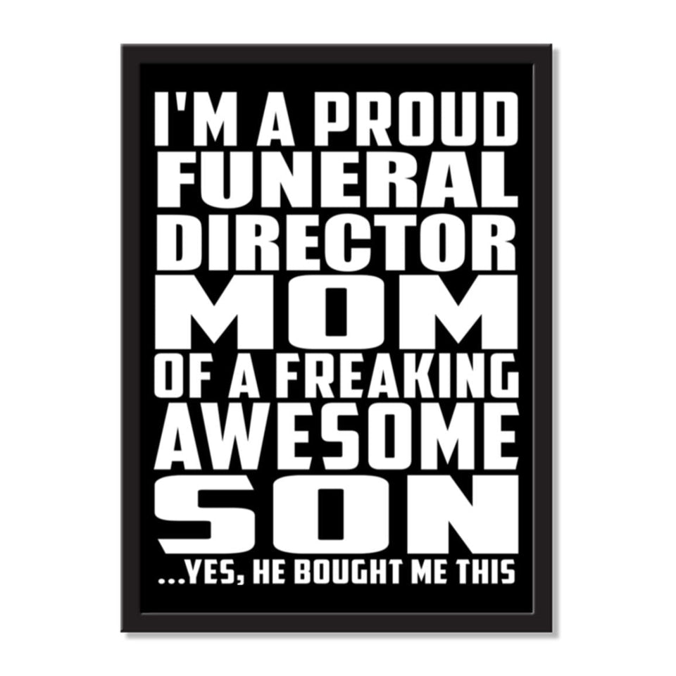I'm A Proud Funeral Director Mom Of A Freaking Awesome Son, He Bought Me This - Portrait Frame Photo Tile