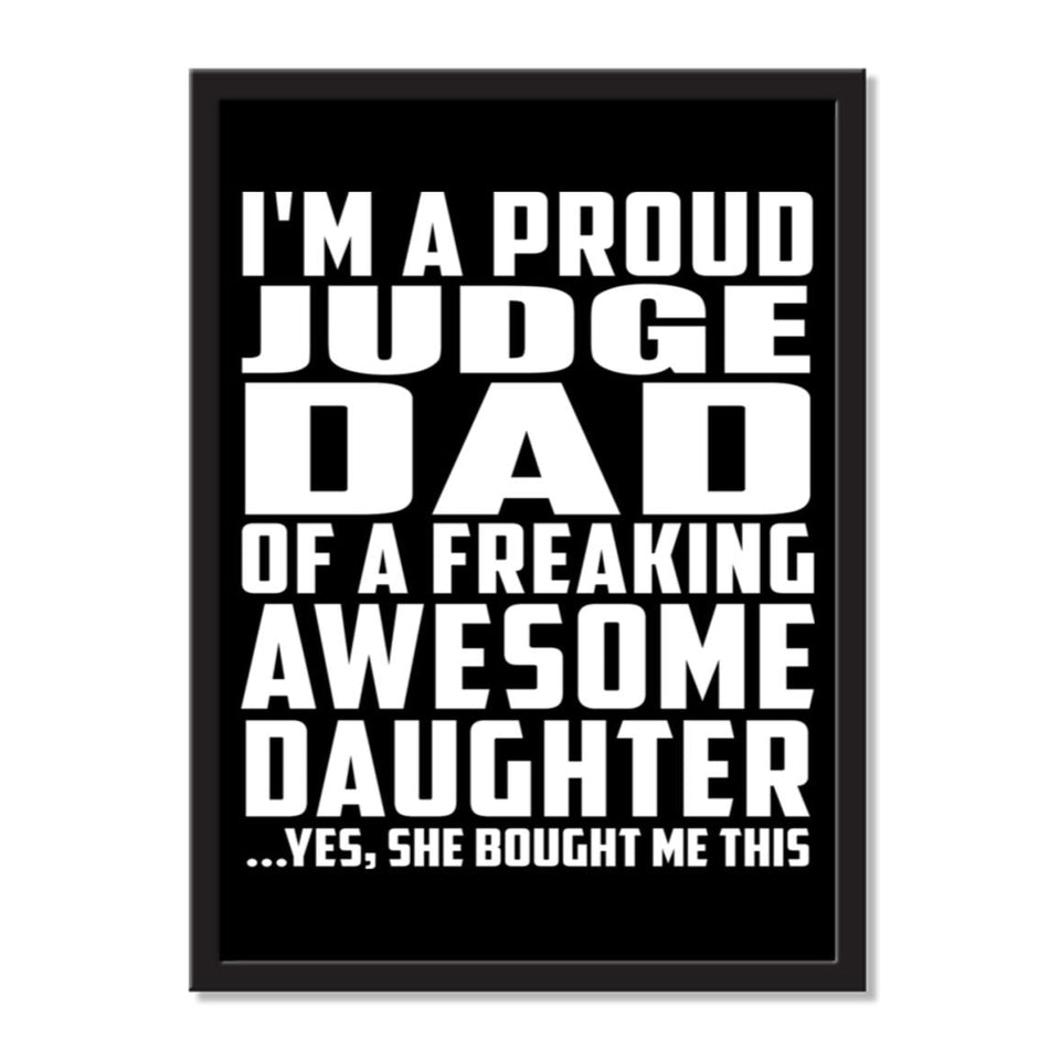 I'm A Proud Judge Dad Of A Freaking Awesome Daughter, She Bought Me This - Portrait Frame Photo Tile