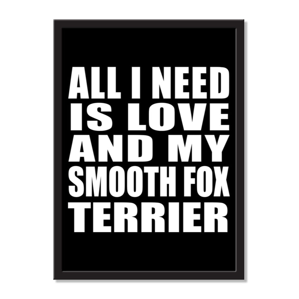 All I Need Is Love And My Smooth Fox Terrier - Portrait Frame Photo Tile