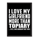 I Love My Girlfriend More Than Topiary ...She Bought Me This - Portrait Frame Photo Tile