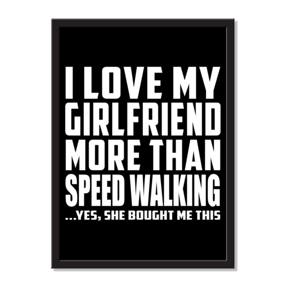 I Love My Girlfriend More Than Speed Walking ...She Bought Me This - Portrait Frame Photo Tile