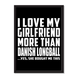 I Love My Girlfriend More Than Danish Longball ...She Bought Me This - Portrait Frame Photo Tile