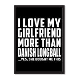 I Love My Girlfriend More Than Danish Longball ...She Bought Me This - Portrait Frame Photo Tile