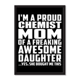 I'm A Proud Chemist Mom Of A Freaking Awesome Daughter, She Bought Me This - Portrait Frame Photo Tile