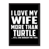 I Love My Wife More Than Turtle ...Yes, She Bought Me This - Portrait Frame Photo Tile