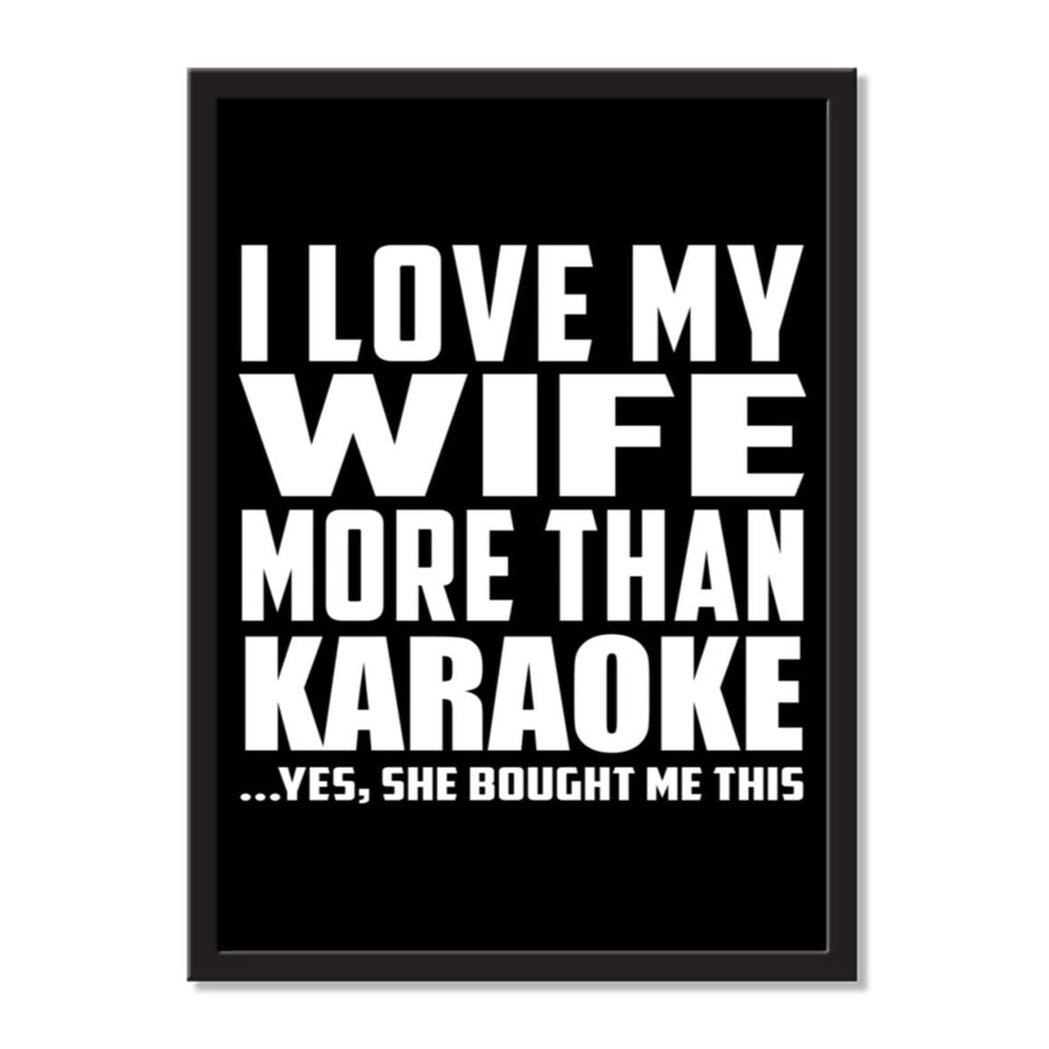 I Love My Wife More Than Karaoke ...Yes, She Bought Me This - Portrait Frame Photo Tile