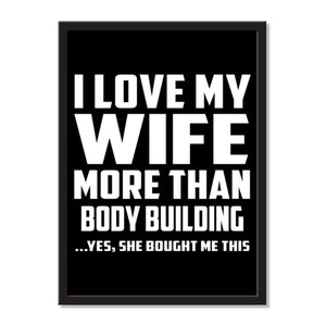 I Love My Wife More Than Body Building ...Yes, She Bought Me This - Portrait Frame Photo Tile