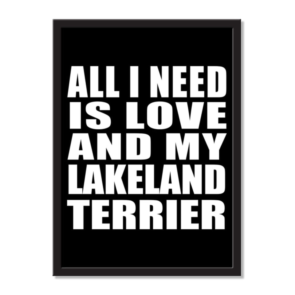 All I Need Is Love And My Lakeland Terrier - Portrait Frame Photo Tile