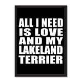All I Need Is Love And My Lakeland Terrier - Portrait Frame Photo Tile
