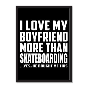 I Love My Boyfriend More Than Skateboarding ...He Bought Me This - Portrait Frame Photo Tile