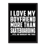 I Love My Boyfriend More Than Skateboarding ...He Bought Me This - Portrait Frame Photo Tile