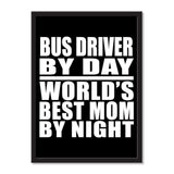 Bus Driver By Day World's Best Mom By Night - Portrait Frame Photo Tile