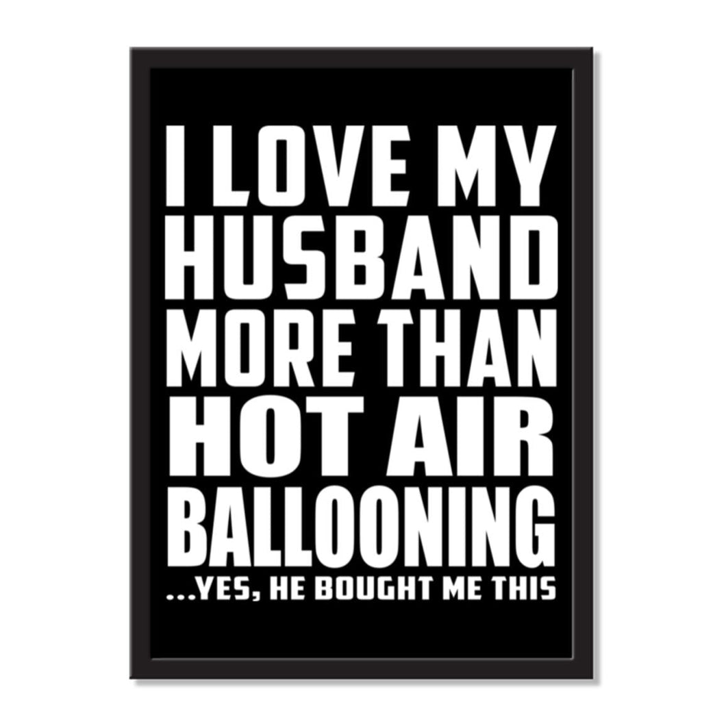 I Love My Husband More Than Hot Air Ballooning ...He Bought Me This - Portrait Frame Photo Tile