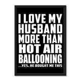 I Love My Husband More Than Hot Air Ballooning ...He Bought Me This - Portrait Frame Photo Tile