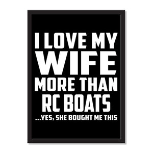 I Love My Wife More Than RC Boats ...Yes, She Bought Me This - Portrait Frame Photo Tile