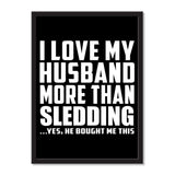 I Love My Husband More Than Sledding ...He Bought Me This - Portrait Frame Photo Tile