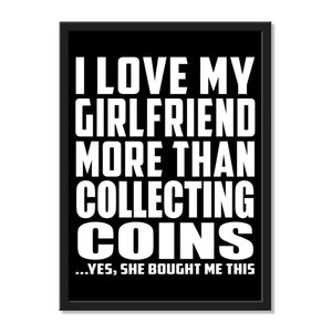 I Love My Girlfriend More Than Collecting Coins ...She Bought Me This - Portrait Frame Photo Tile