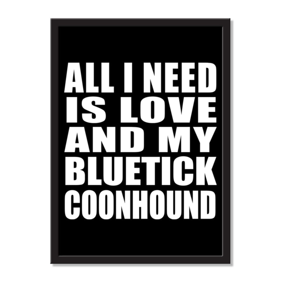 All I Need Is Love And My Bluetick Coonhound - Portrait Frame Photo Tile