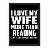 I Love My Wife More Than Reading ...Yes, She Bought Me This - Portrait Frame Photo Tile