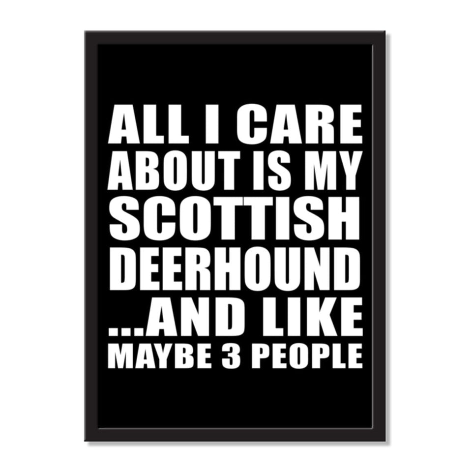 All I Care About Is My Scottish Deerhound And Like Maybe 3 People - Portrait Frame Photo Tile