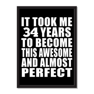 It Took Me 34 Years To Become This Awesome And Almost Perfect - Portrait Frame Photo Tile