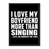 I Love My Boyfriend More Than Singing ...He Bought Me This - Portrait Frame Photo Tile