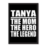 Tanya The Mom The Hero The Legend - Portrait Frame Photo Tile