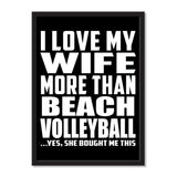 I Love My Wife More Than Beach Volleyball ...Yes, She Bought Me This - Portrait Frame Photo Tile