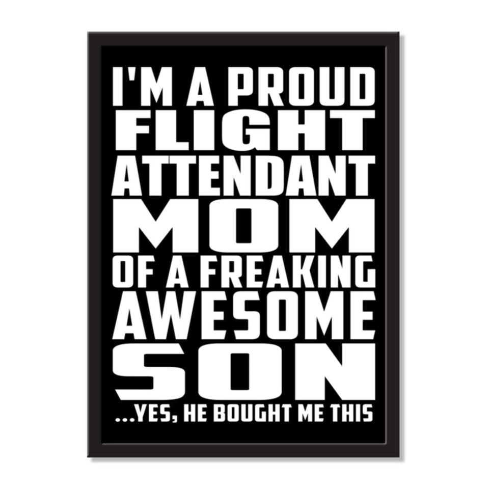 I'm A Proud Flight Attendant Mom Of A Freaking Awesome Son, He Bought Me This - Portrait Frame Photo Tile