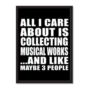 All I Care About Is Collecting Musical Works And Like Maybe 3 People - Portrait Frame Photo Tile