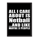 All I Care About Is Netball And Like Maybe 3 People - Portrait Frame Photo Tile