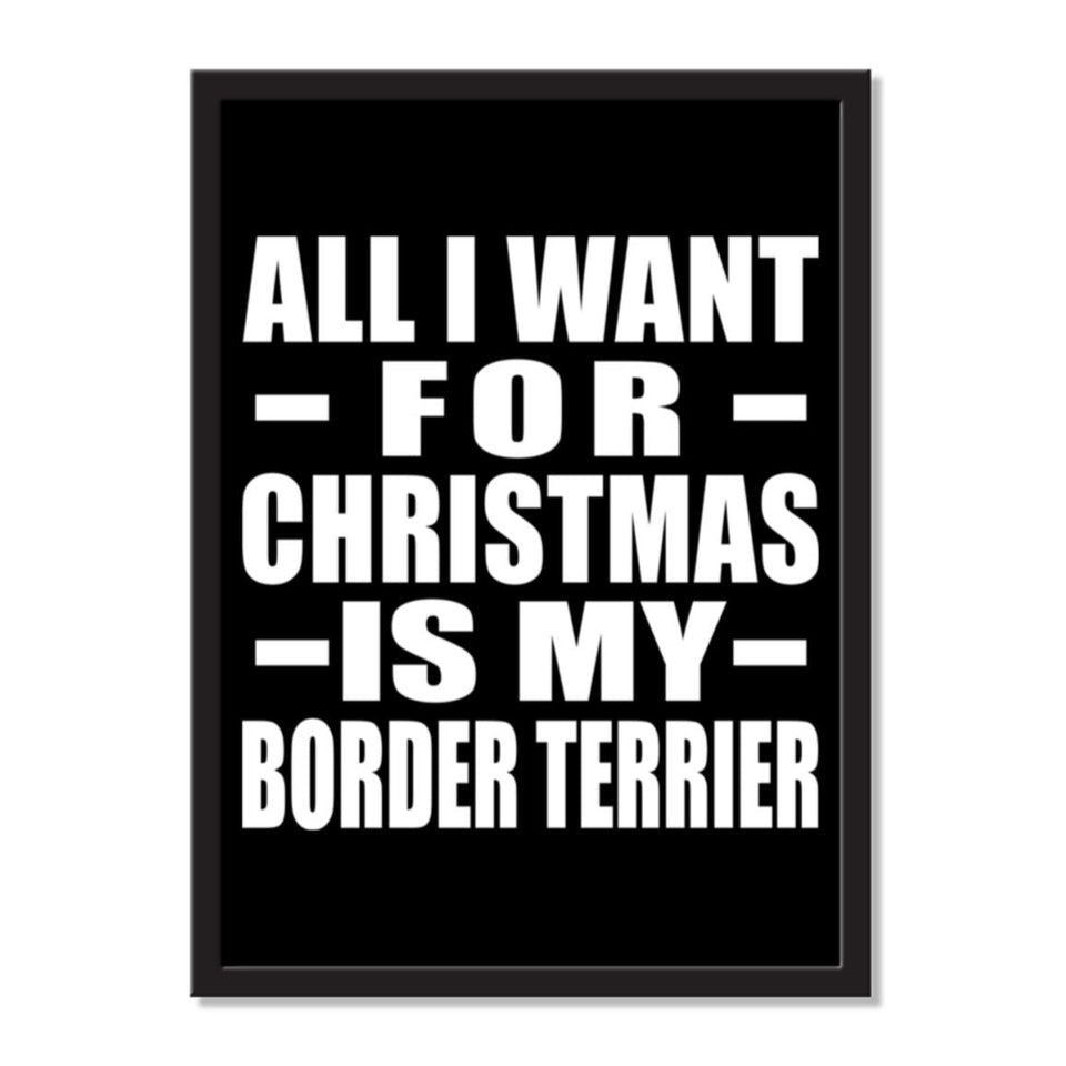 All I Want For Christmas Is My Border Terrier - Portrait Frame Photo Tile