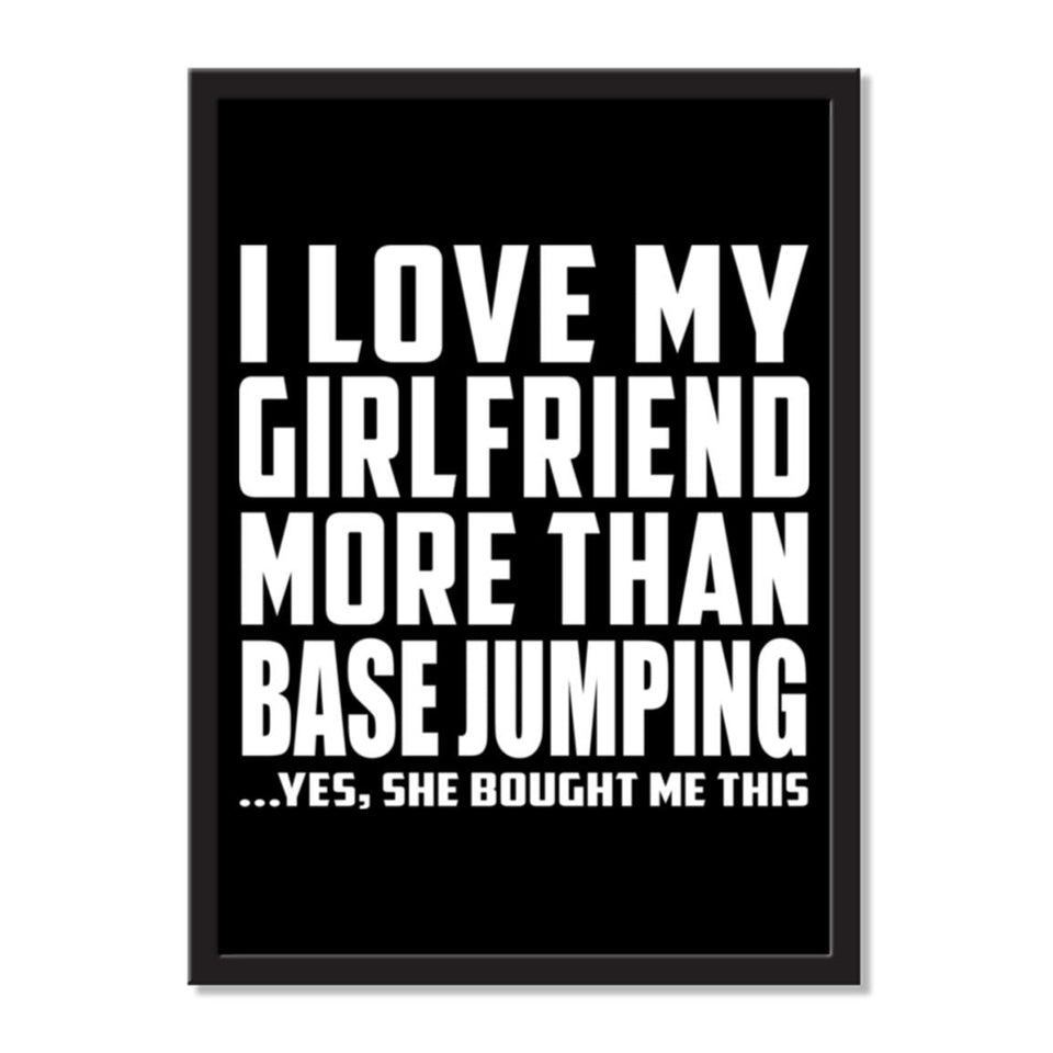 I Love My Girlfriend More Than Base Jumping ...She Bought Me This - Portrait Frame Photo Tile