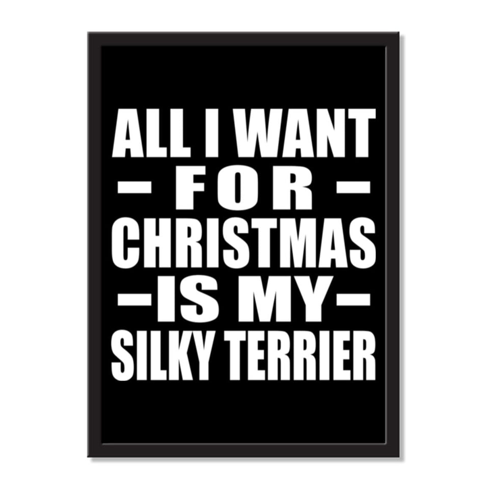 All I Want For Christmas Is My Silky Terrier - Portrait Frame Photo Tile