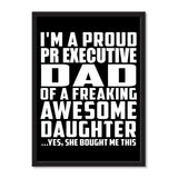 I'm A Proud Pr Executive Dad Of A Freaking Awesome Daughter, She Bought Me This - Portrait Frame Photo Tile