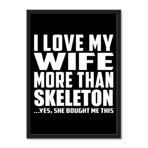 I Love My Wife More Than Skeleton ...Yes, She Bought Me This - Portrait Frame Photo Tile