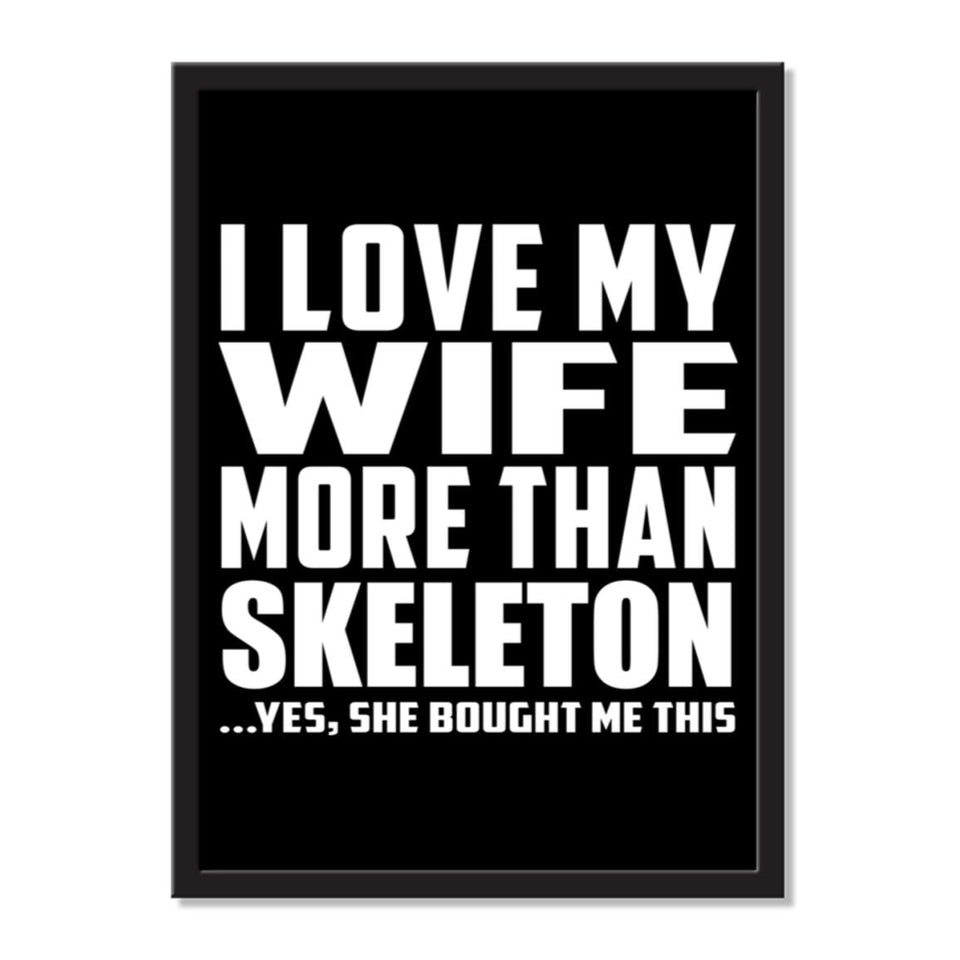 I Love My Wife More Than Skeleton ...Yes, She Bought Me This - Portrait Frame Photo Tile