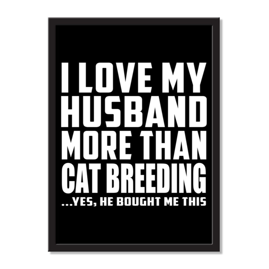 I Love My Husband More Than Cat Breeding ...He Bought Me This - Portrait Frame Photo Tile