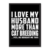 I Love My Husband More Than Cat Breeding ...He Bought Me This - Portrait Frame Photo Tile