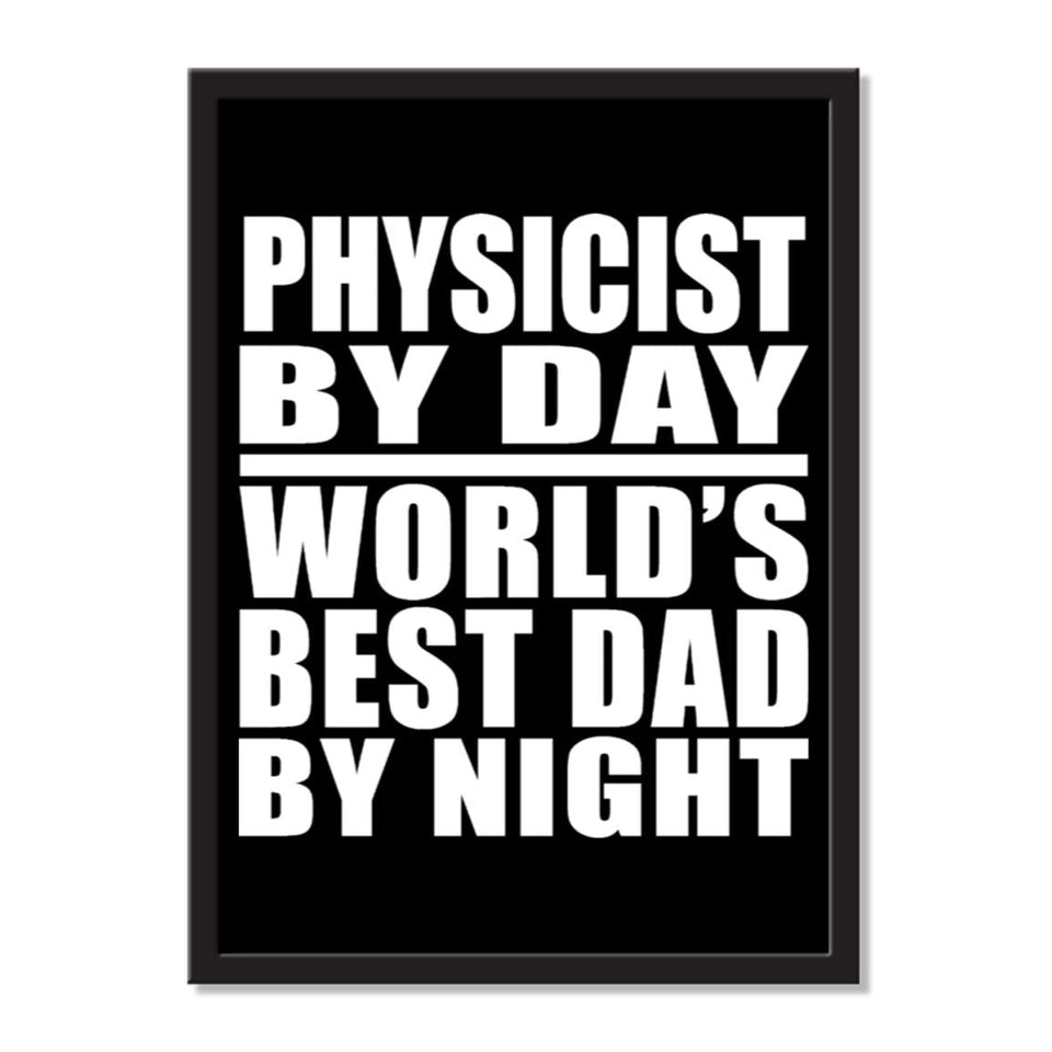 Physicist By Day World's Best Dad By Night - Portrait Frame Photo Tile