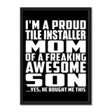 I'm A Proud Tile Installer Mom Of A Freaking Awesome Son, He Bought Me This - Portrait Frame Photo Tile