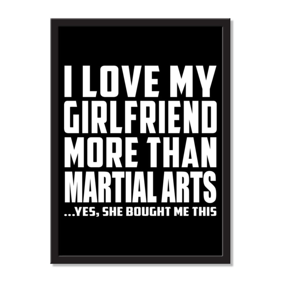 I Love My Girlfriend More Than Martial Arts ...She Bought Me This - Portrait Frame Photo Tile