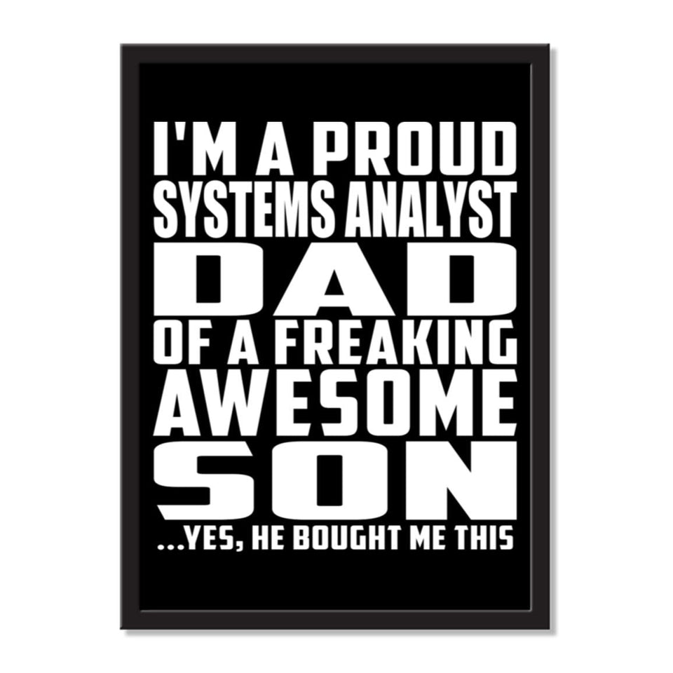 I'm A Proud Systems Analyst Dad Of A Freaking Awesome Son, He Bought Me This - Portrait Frame Photo Tile