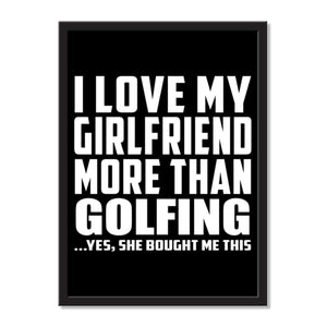 I Love My Girlfriend More Than Golfing ...She Bought Me This - Portrait Frame Photo Tile